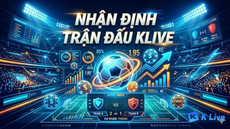 Nhan-Dinh-Tran-Dau-KLIVE-Cap-Nhat-Phan-Tich-Chuan-2026