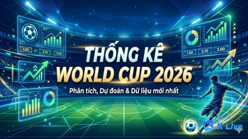 Tong-Quan-Thong-Ke-World-Cup-2026-Va-Nhung-Con-So-Noi-Bat